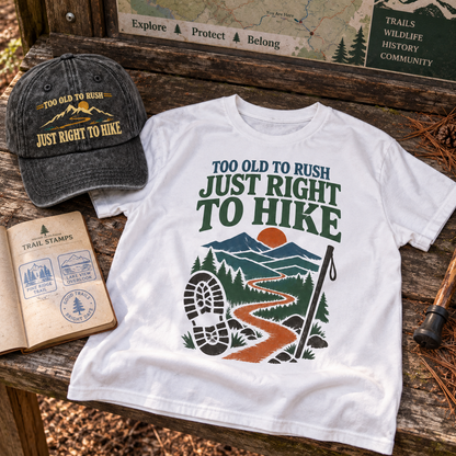 "Too Old To Rush. Just Right To Hike" Vintage Washed Cap