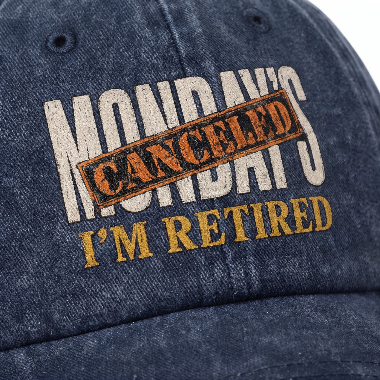 "Monday’s Canceled. I’m Retired" Vintage Washed Cap