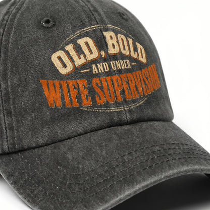"Old, Bold and Under Wife Supervision" Vintage Washed Cap