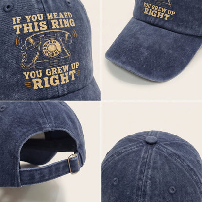 "If You Heard This Ring, You Grew Up Right" Vintage Washed Cap