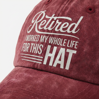 The Retirement Cap - I Worked My Whole Life For This Hat