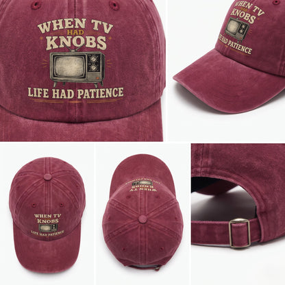 "When TV Had Knobs, Life Had Patience" Vintage Washed Cap