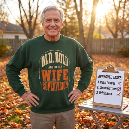 "Old, Bold and Under Wife Supervision" Funny Vintage Sweatshirt