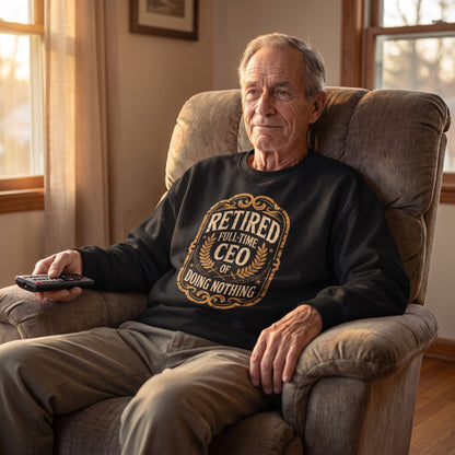 "Retired. Full-time CEO of Doing Nothing" Vintage Sweatshirt