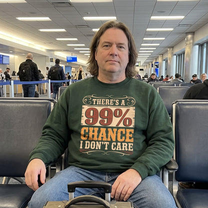 "There's a 99% Chance I Don't Care" Vintage Sweatshirt