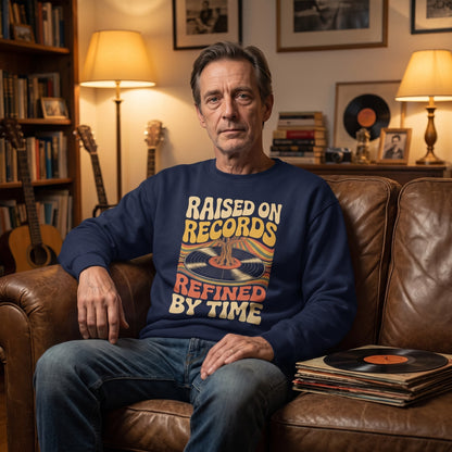 "Raised On Records. Refined By Time" Vintage Sweatshirt