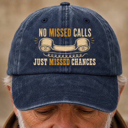 "No Missed Calls. Just Missed Chances" Vintage Washed Cap