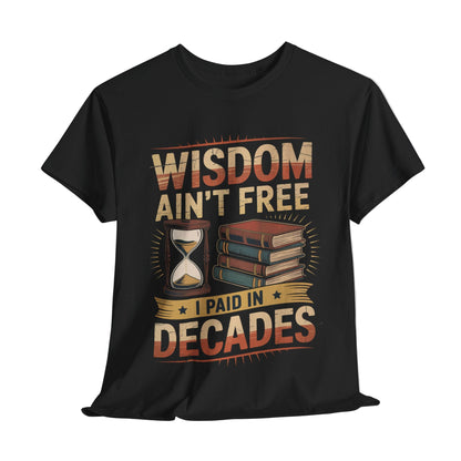 "Wisdom Ain’t Free. I Paid in Decades" Vintage T-Shirt