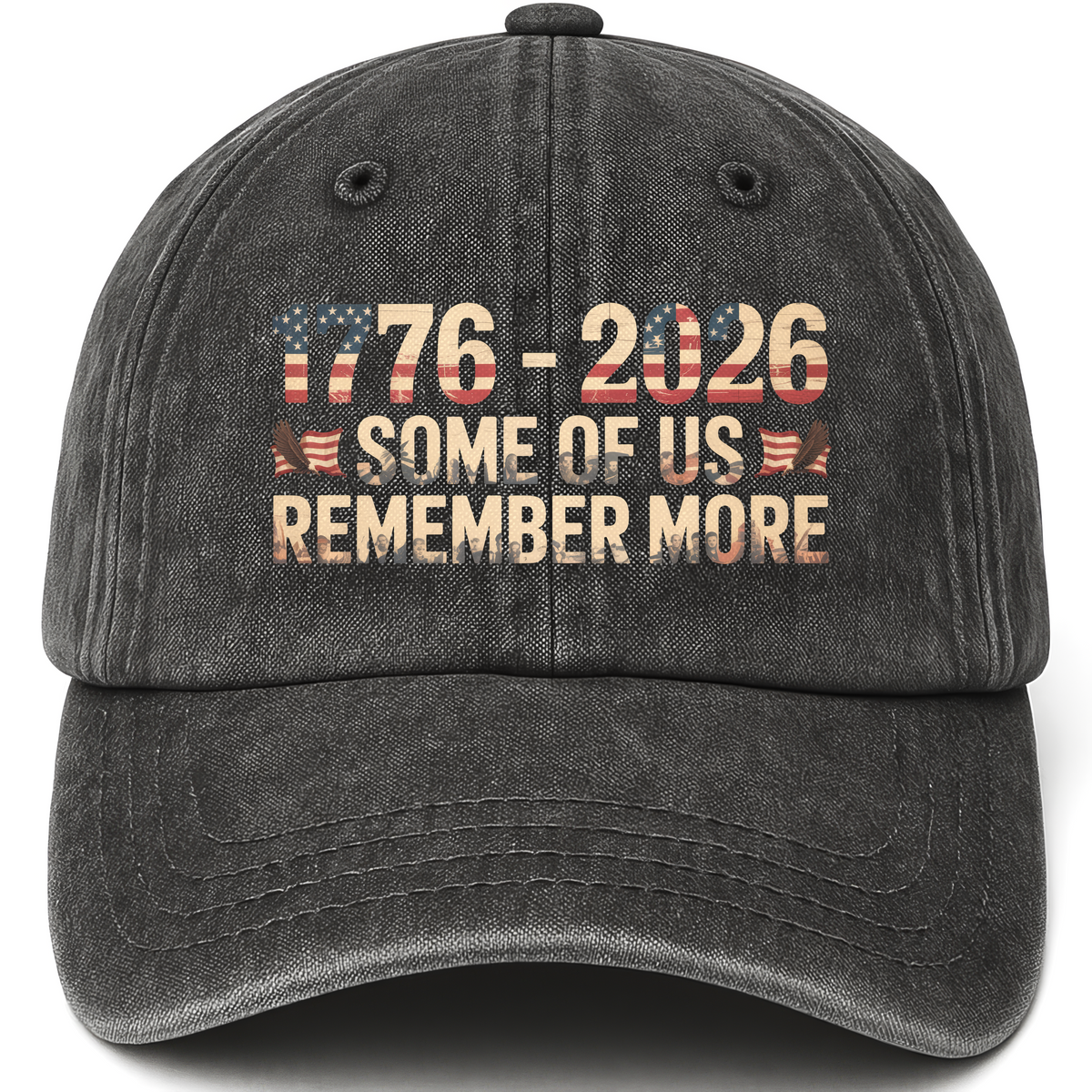 Black vintage washed cap with 1776 - 2026 Some of Us Remember More printed front design