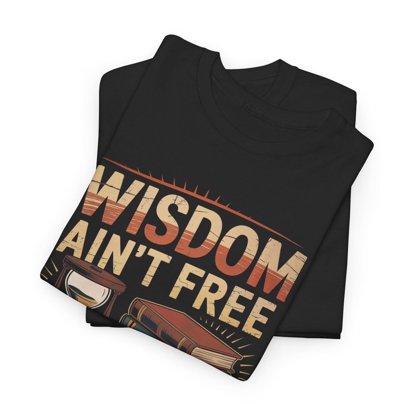 "Wisdom Ain’t Free. I Paid in Decades" Vintage T-Shirt