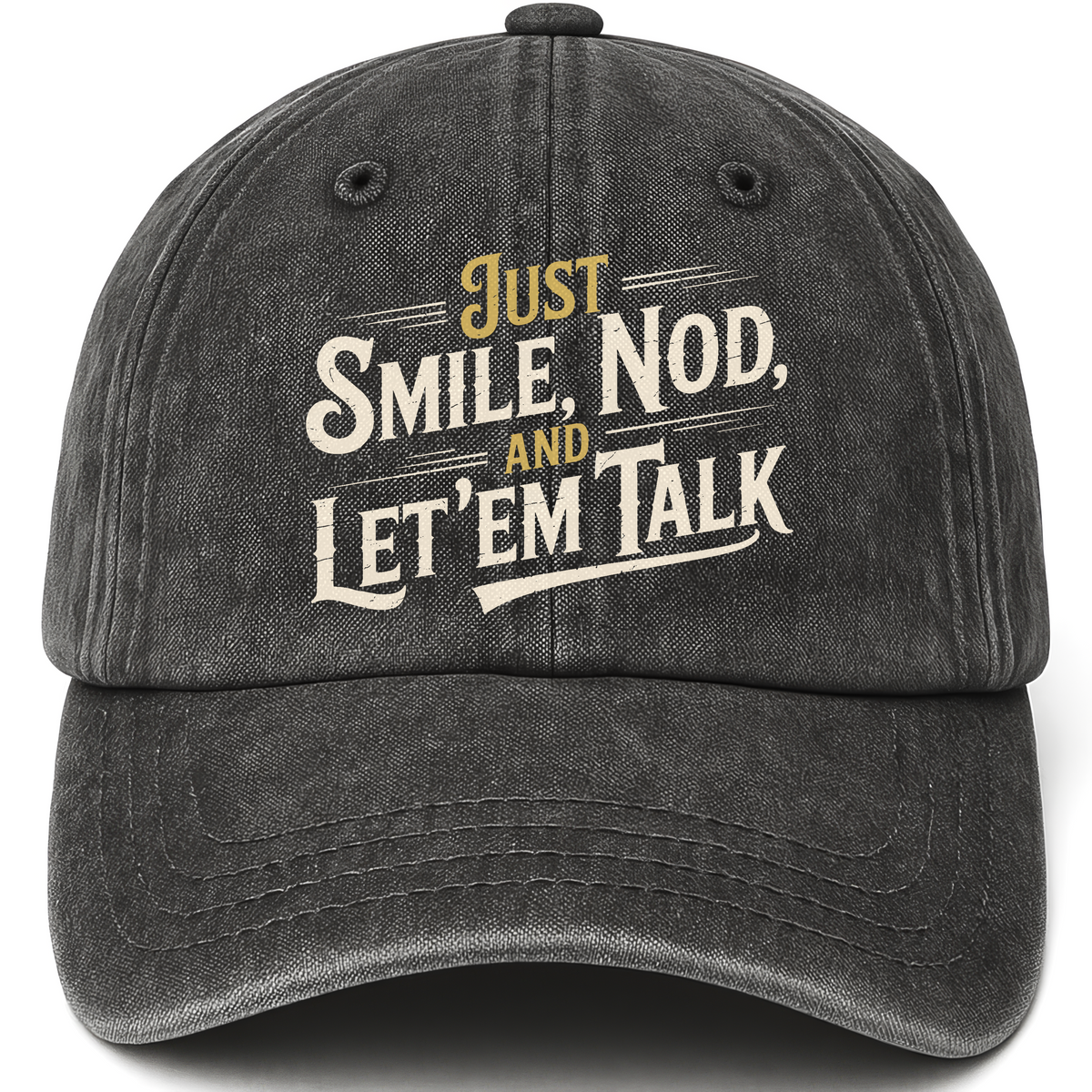 Black vintage washed cap with Just Smile, Nod and Let ’Em Talk printed front design