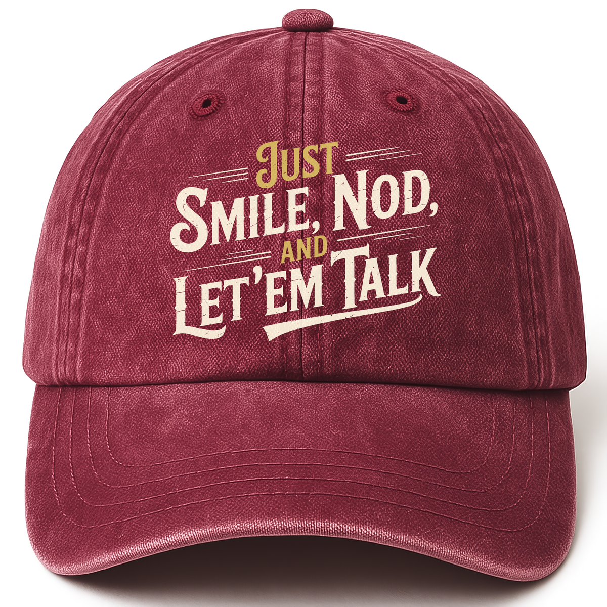 Wine Red vintage washed cap with Just Smile, Nod and Let ’Em Talk printed front design