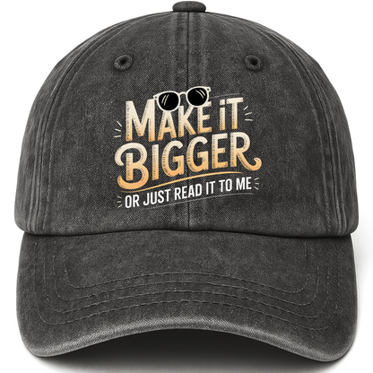 Black vintage washed cap with Make It Bigger Or Just Read It To Me – Playful Typography Washed Cap printed front design