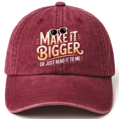 Wine Red vintage washed cap with Make It Bigger Or Just Read It To Me – Playful Typography Washed Cap printed front design