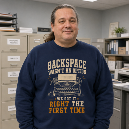 "Backspace Wasn't An Option. We Got It Right The First Time" Vintage Sweatshirt