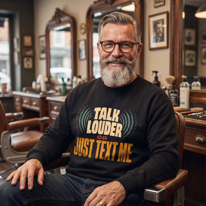 "Talk Louder or Just Text Me" Funny Vintage Sweatshirt