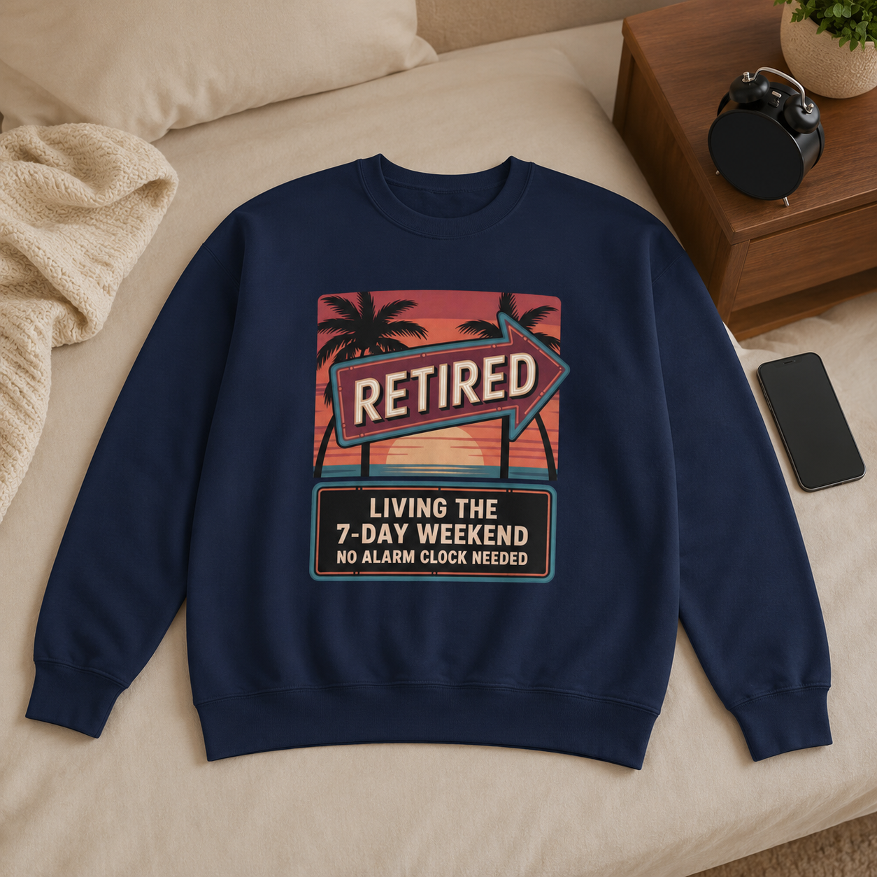 "Retired. Living the 7-Day Weekend. No Alarm Clock Needed" Vintage Sweatshirt