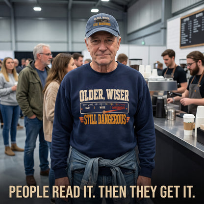 Sweatshirt with Older. Wiser. Still Dangerous printed front graphic design