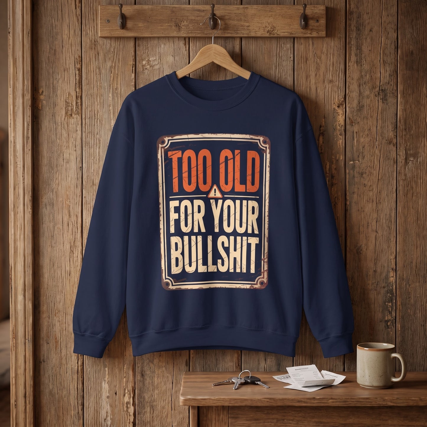 "Too Old For Your Bullshit" Vintage Sweatshirt
