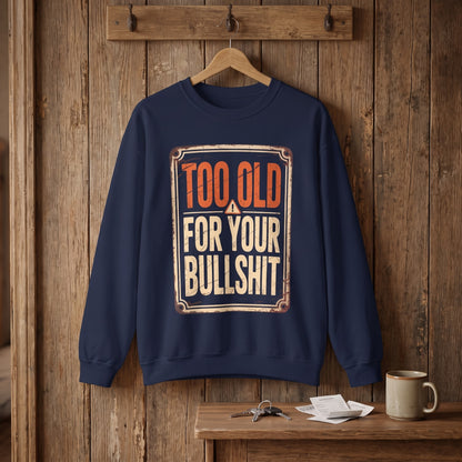 "Too Old For Your Bullshit" Vintage Sweatshirt