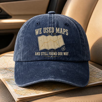 "We Used Maps and Still Found Our Way" Vintage Washed Cap