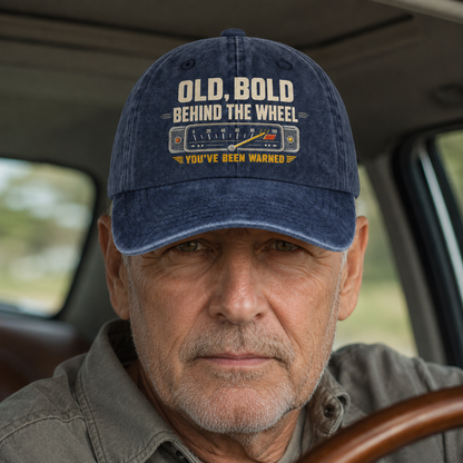 "Old, Bold, Behind The Wheel. You’ve Been Warned" Vintage Washed Cap