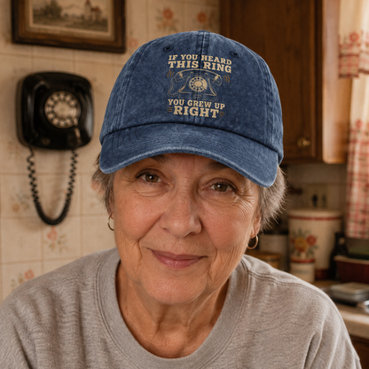 "If You Heard This Ring, You Grew Up Right" Vintage Washed Cap