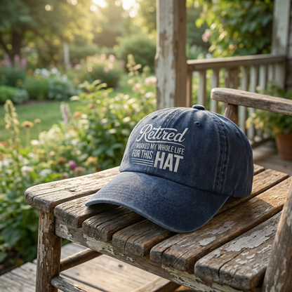 The Retirement Cap - I Worked My Whole Life For This Hat