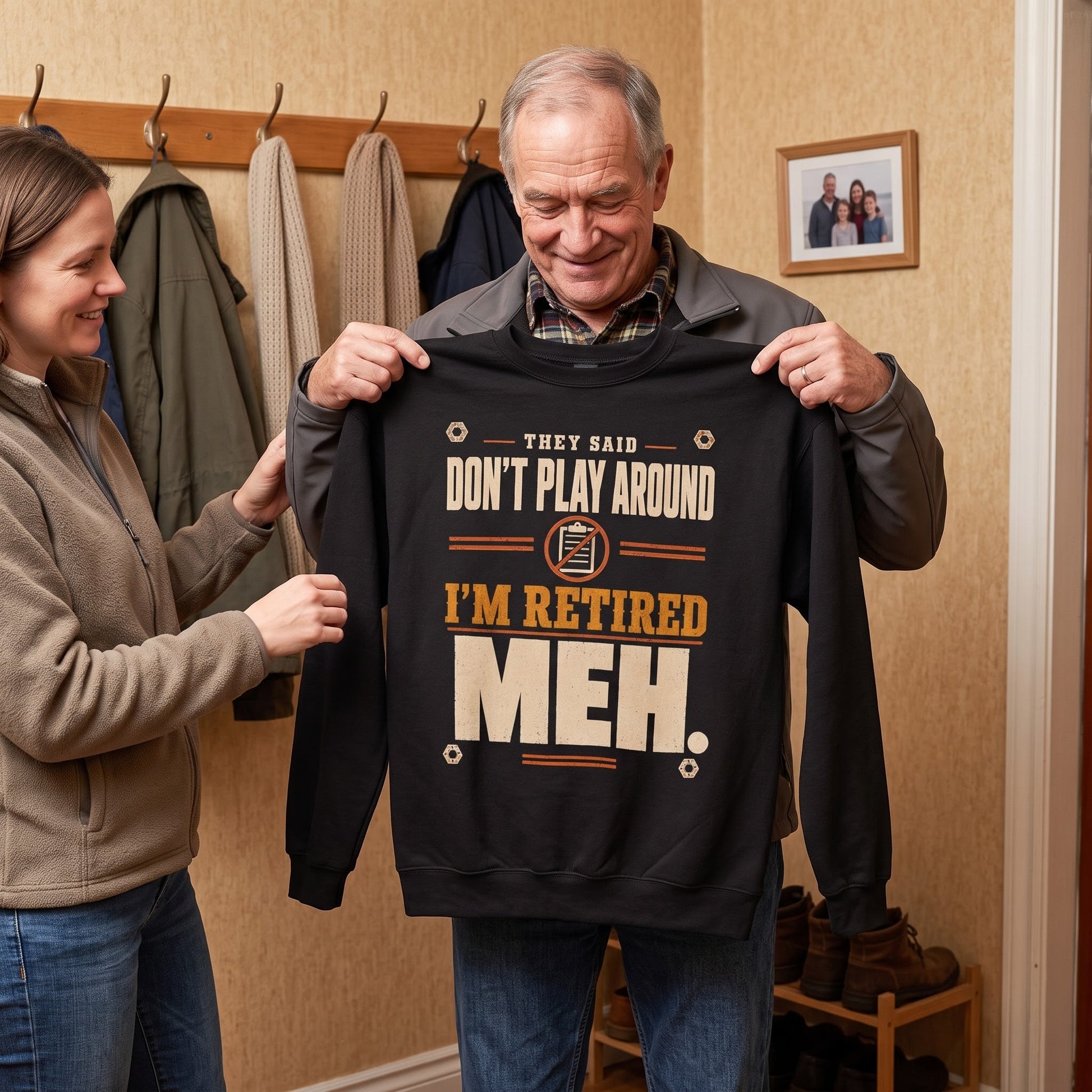 Casual sweatshirt featuring They Said Don't Play Around. I'm Retired. Meh graphic print for Oldmanism