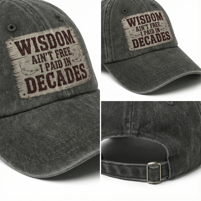 “Wisdom Ain’t Free, I Paid in Decades” Rusted West Washed Cap