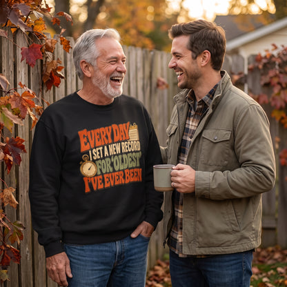 "Everyday I Set a New Record for Oldest I've Ever Been" Vintage Sweatshirt