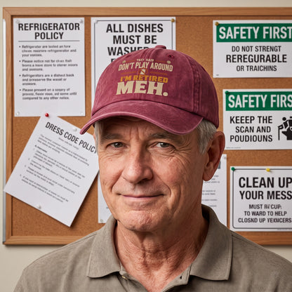 "They Said Don't Play Around. I'm Retired. Meh" Vintage Washed Cap