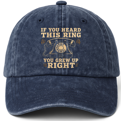 Navy vintage washed cap with If You Heard This Ring, You Grew Up Right printed front design