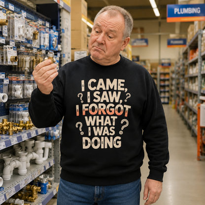 "I Came, I Saw, I Forgot What I Was Doing" Vintage Sweatshirt