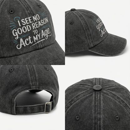 The "Young at Heart" Cap - I See No Good Reason to Act My Age