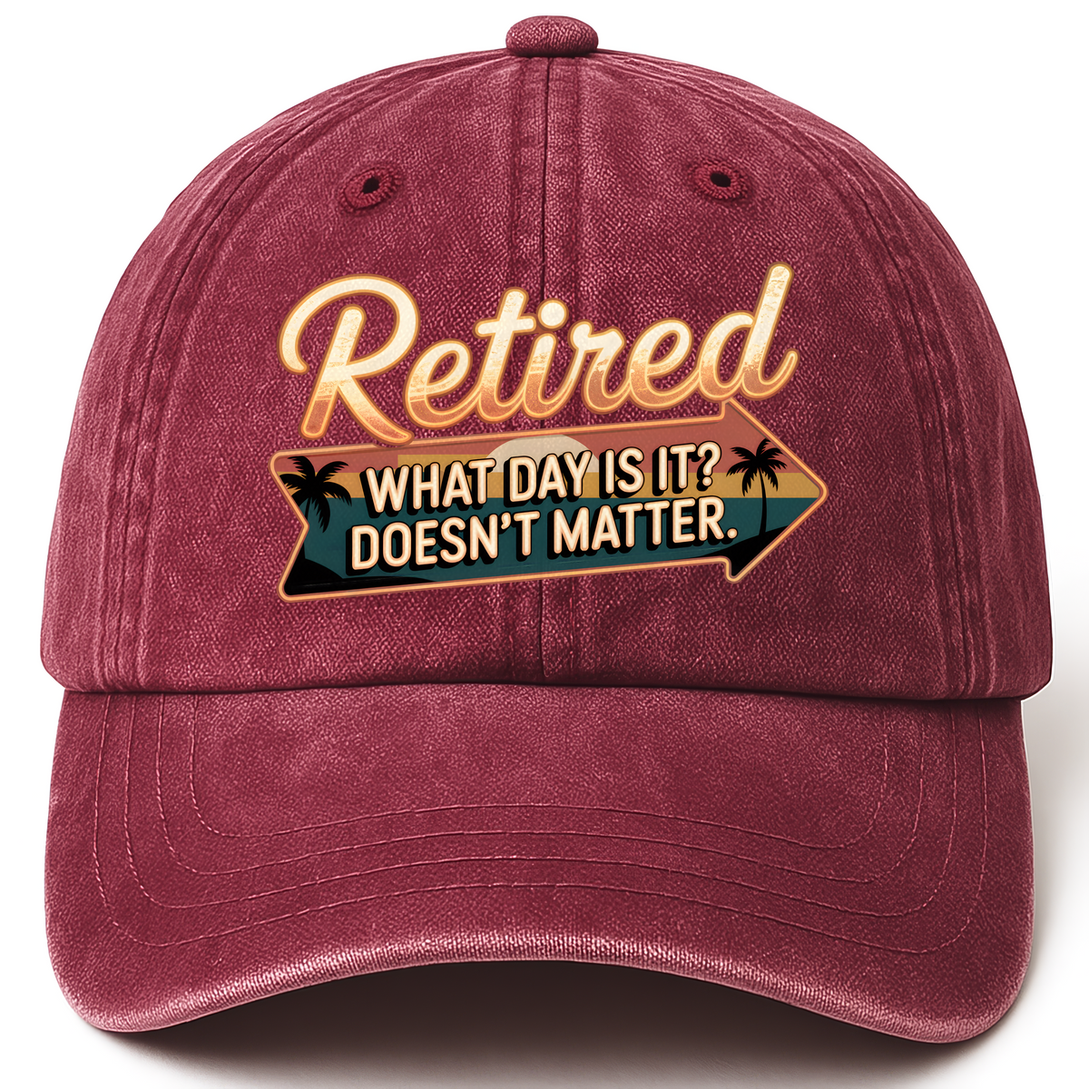Wine Red vintage washed cap with “Retired. What Day Is It? Doesn’t Matter.” Vintage Sunset Neon Style Cap printed front desig