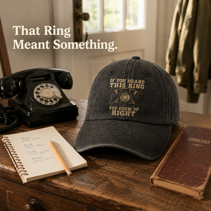 "If You Heard This Ring, You Grew Up Right" Vintage Washed Cap