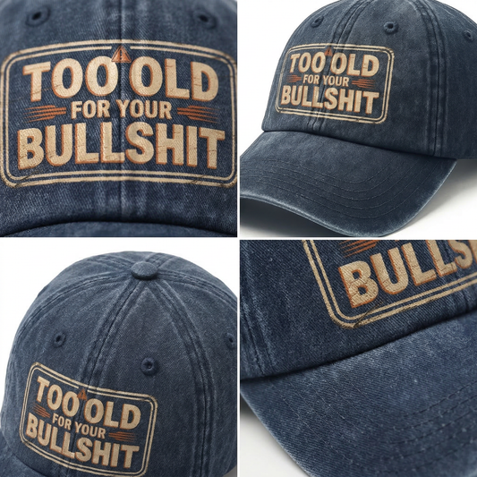 "Too Old For Your Bullshit" Vintage Humor Cap