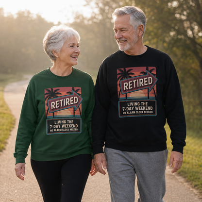 "Retired. Living the 7-Day Weekend. No Alarm Clock Needed" Vintage Sweatshirt