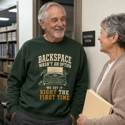 "Backspace Wasn't An Option. We Got It Right The First Time" Vintage Sweatshirt