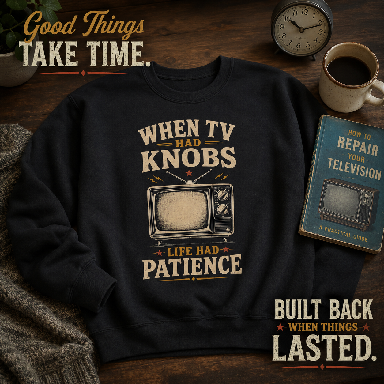 "When TV Had Knobs, Life Had Patience" Vintage Sweatshirt