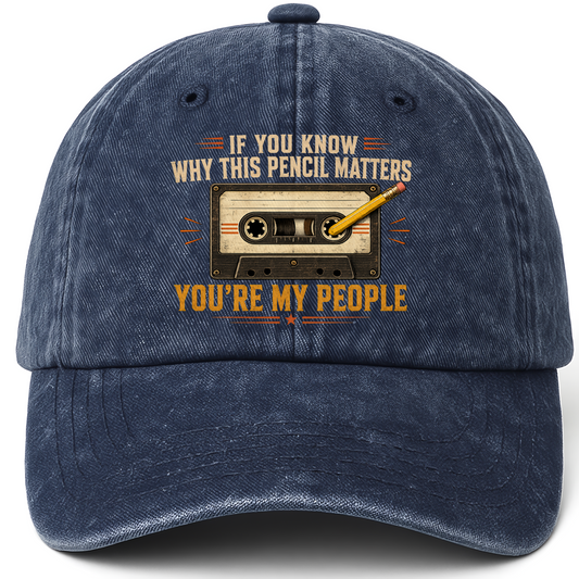 Navy vintage washed cap with If You Know Why This Pencil Matters, You're My People printed front design