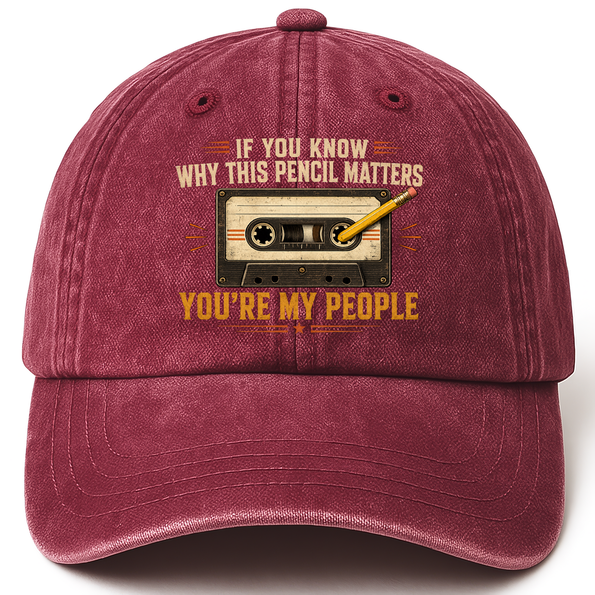 Wine Red vintage washed cap with If You Know Why This Pencil Matters, You're My People printed front design