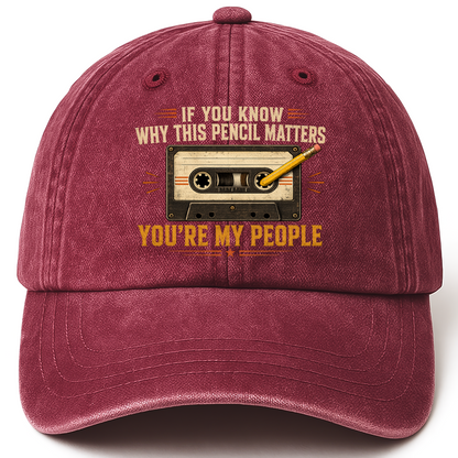 Wine Red vintage washed cap with If You Know Why This Pencil Matters, You're My People printed front design