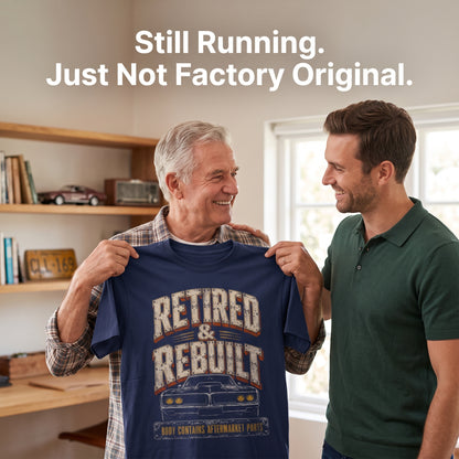 "Retired and Rebuilt. Body Contains Aftermarket Parts" Still Running Vintage T-Shirt