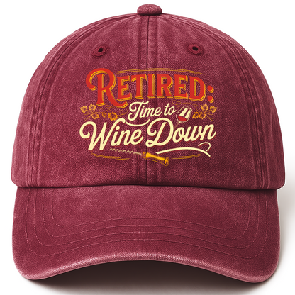 Wine Red vintage washed cap with “Retired: Time To Wine Down” Vineyard Script Chill Cap printed front design
