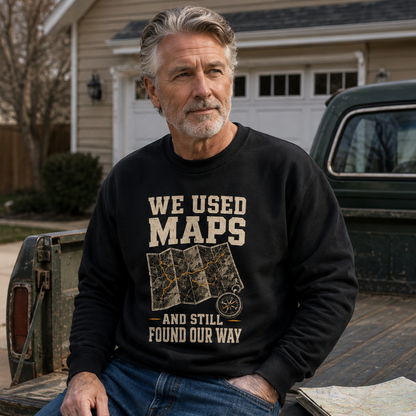 "We Used Maps and Still Found Our Way" Vintage Sweatshirt