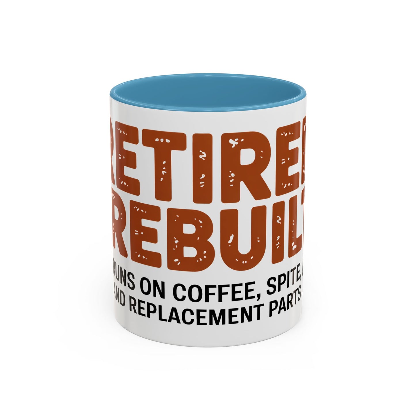 Retired & Rebuilt. Runs on Coffee, Spite and Replacement Parts Ceramic Coffee Mug