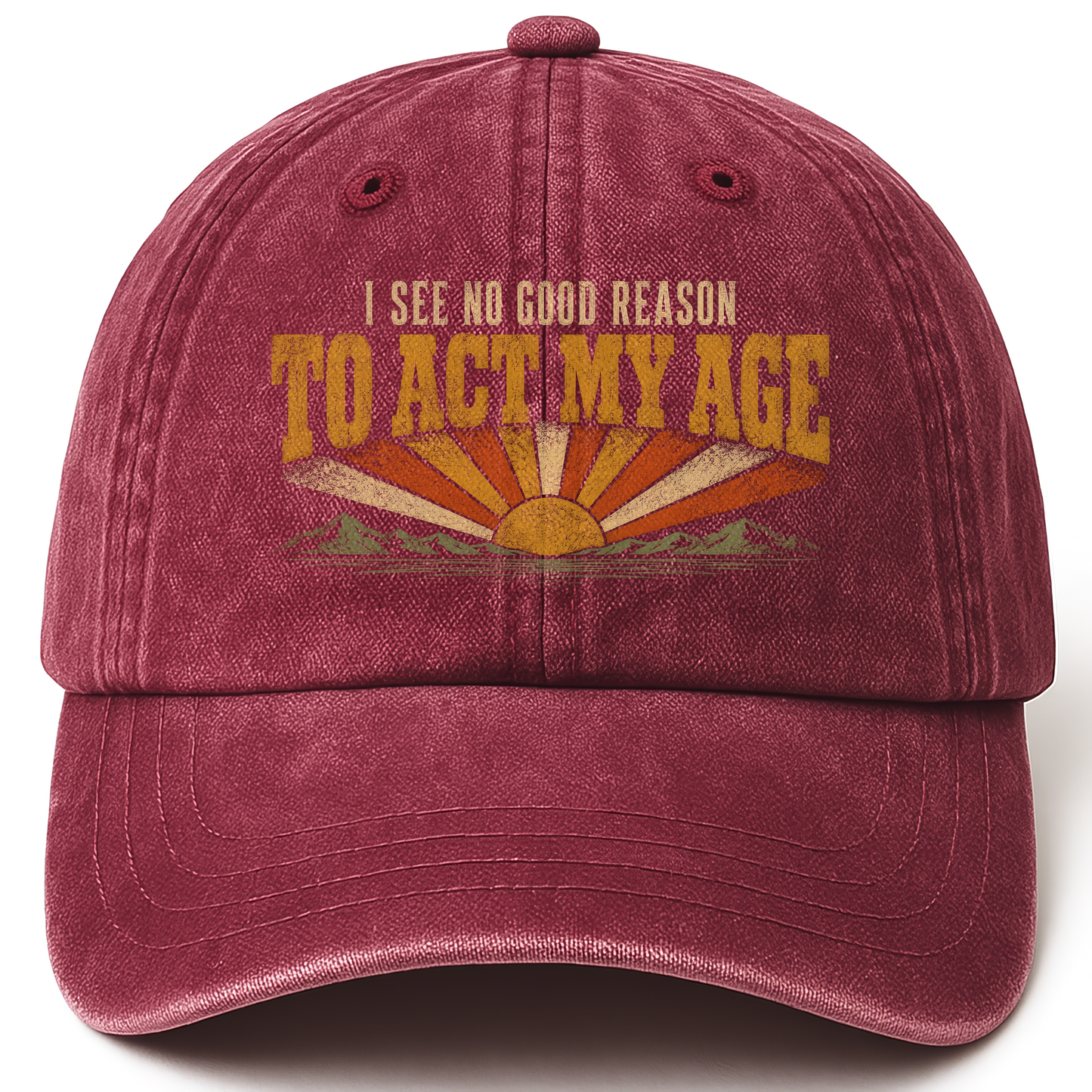 Wine Red vintage washed cap with I See No Good Reason To Act My Age printed front design