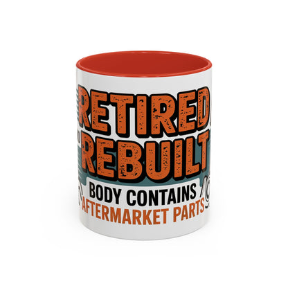 Retired and Rebuilt. Body Contains Aftermarket Parts Ceramic Coffee Mug